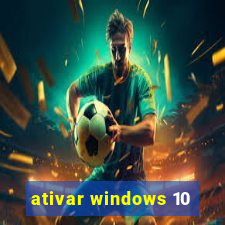 ativar windows 10